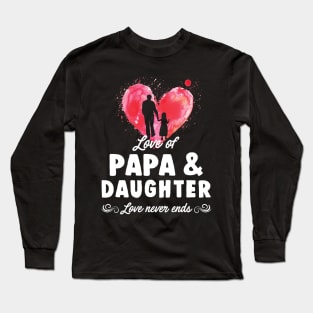 Love Of Papa And Daughter Never End Long Sleeve T-Shirt